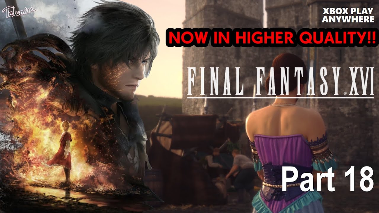 Final Fantasy XVI | Part 18 | Righting Wrongs | XBOX Play Anywhere | sponsored by 