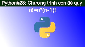 Python#28: Chương trình đệ quy
