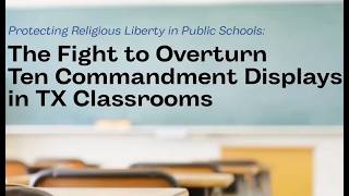 Senate Bill 10 - The Fight to Overturn 10 Commandments Displays in TX Classrooms