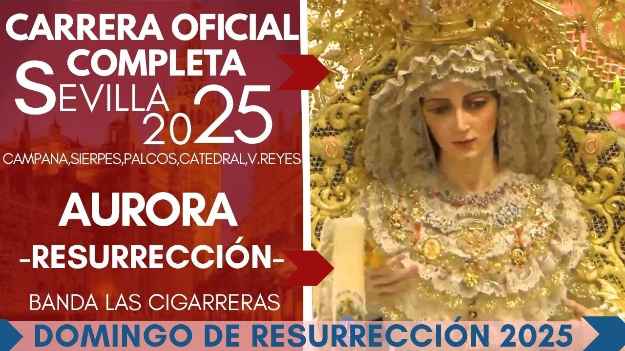 Virgen de la Aurora Carrera Oficial Completa 2025, Semana Santa Sevilla
