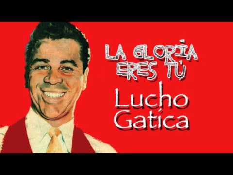 Lucho Gatica canta "La Gloria eres Tú"