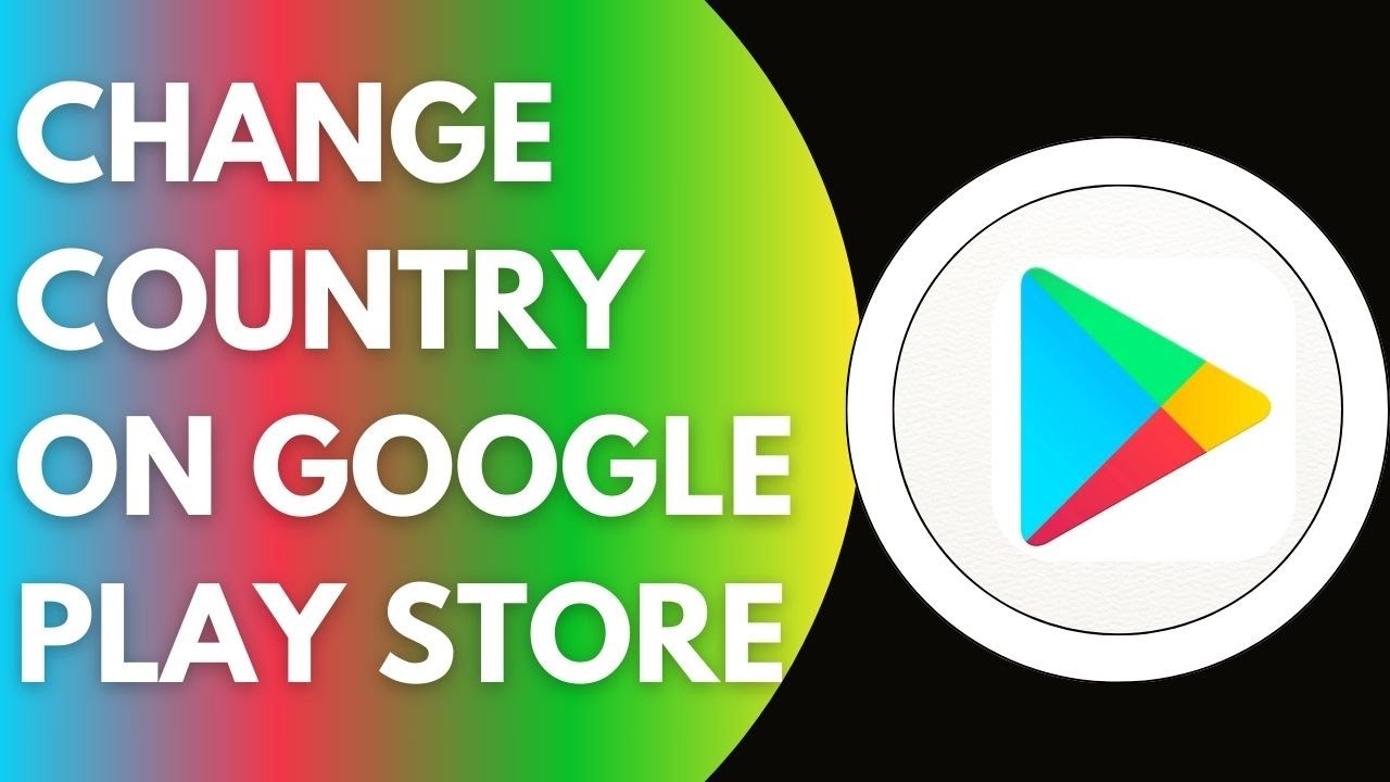 How To Change Your Country On The Google Play Store - YouTube