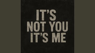 Download lagu It's Not You It's Me