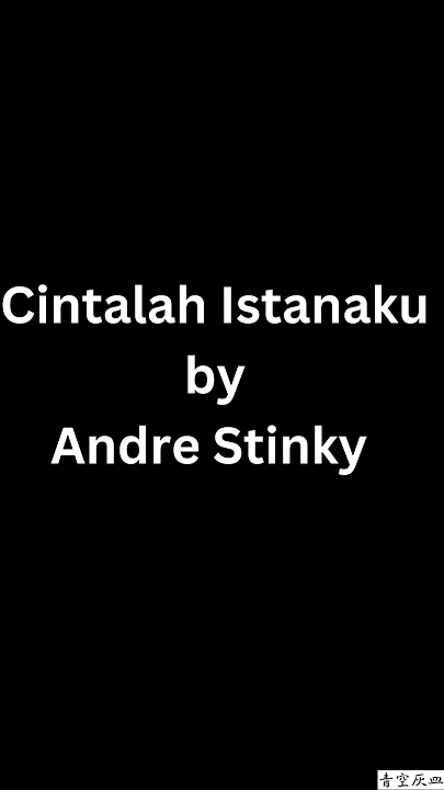 Andre Stinky - Cintalah Istanaku