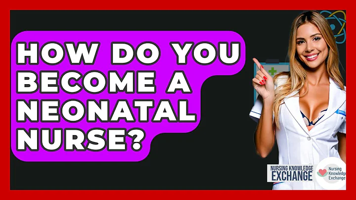 How Do You Become A Neonatal Nurse? - Nursing Knowledge Exchange