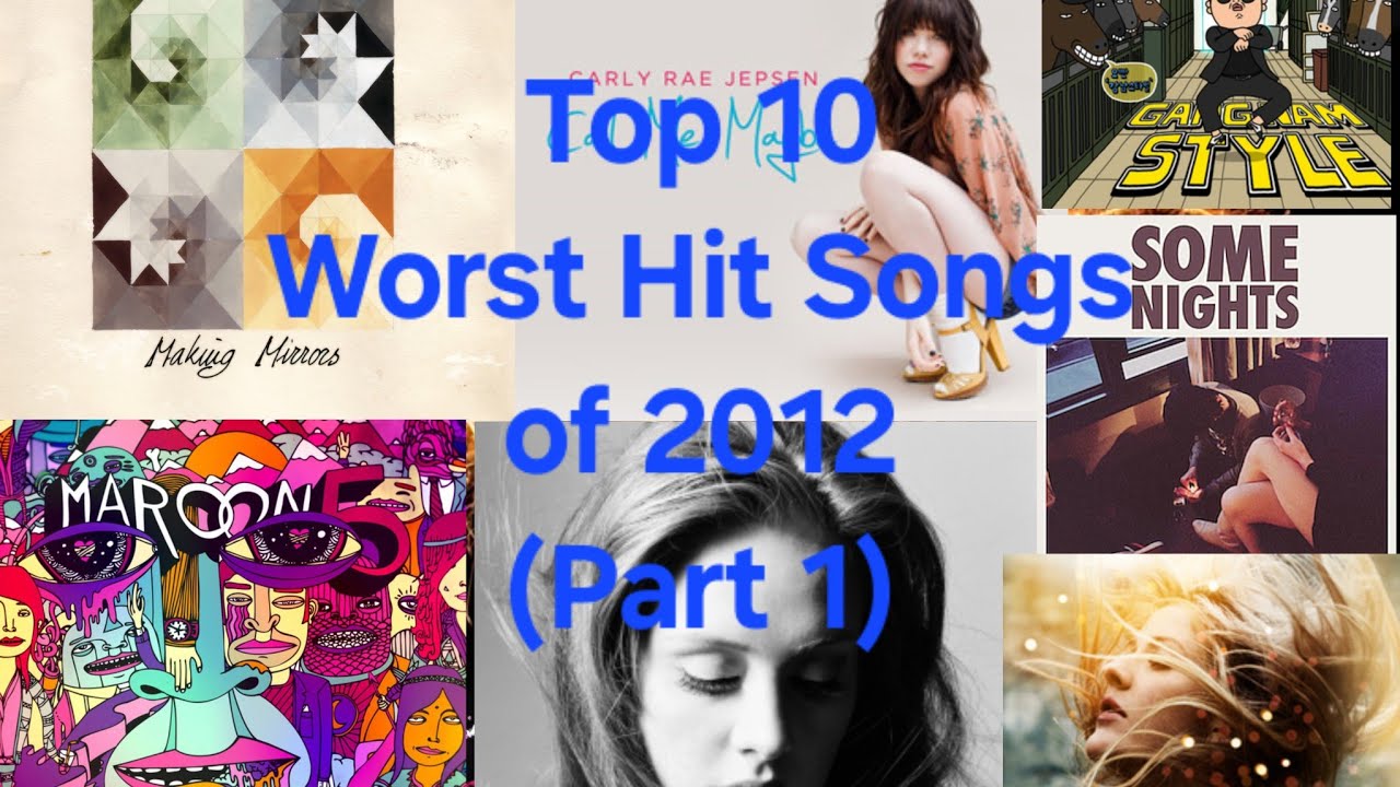 Top 10 Worst Hit Songs of 2012 (Part One) - YouTube