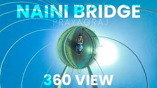 360 View of Naini Bridge - First Time | Prayagraj | Cinemator Vishal