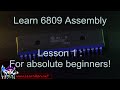 Learn 6809 Assembly Coding Lesson 1 - For absolute beginners!