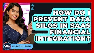 How Do I Prevent Data Silos In SaaS Financial Integration? - All About SaaS Finance