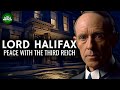 Lord Halifax - Appeasement &amp; Peace with The Third Reich Documentary