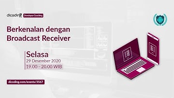 Dicoding Developer Coaching #16: Android | Berkenalan dengan Broadcast Receiver