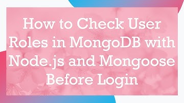 How to Check User Roles in MongoDB with Node.js and Mongoose Before Login