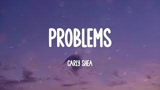 Carly Shea - Problems (Lyrics)