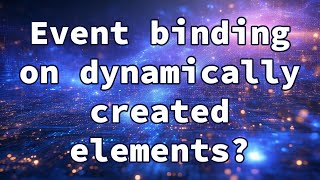 Event binding on dynamically created elements