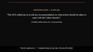 Kirkpatrick diary, 22 Apr 1961: “The DCI called me in” on the Cuban disaster | From the File S1E07