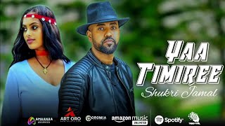 Shukri Jamal: -YAA TIMIREE- New Oromo Music 2024