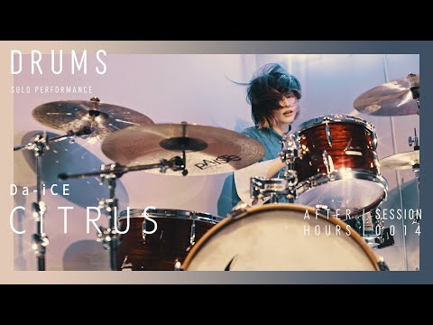【ドラムソロ /かねこなつき】AFTER HOURS -  CITRUS (Da-iCE)