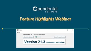 Open Dental Version 21.3 Highlights and Features