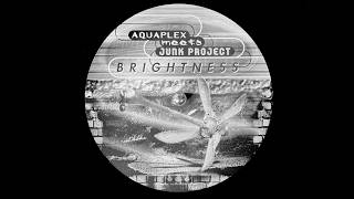 Aquaplex Meets Junk Project - Brightness (1998)