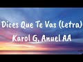 Karol G, Anuel AA - Dices Que Te Vas (Letra)