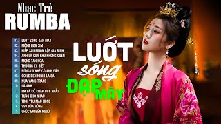 Lướt Sóng Đạp Mây Rumba - LK Nhạc Trẻ Rumba 8x 9x Hot Tiktok, Album Rumba Nhạc Trẻ Hay Xuất Sắc