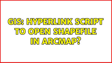GIS: Hyperlink Script to Open Shapefile in ArcMap?