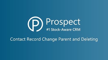 Contact Record Change Parent and Deleting