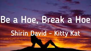 Shirin David x Kitty Kat - Be a Hoe, Break a hoe (lyrics)
