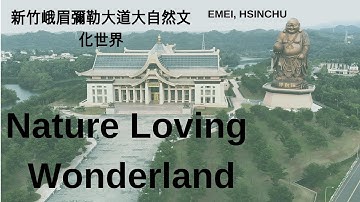 Nature Loving Wonderland  in Emei, Hsinchu HD