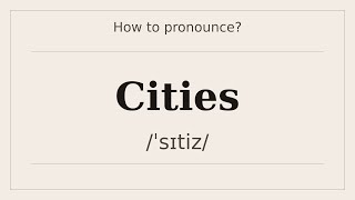 How to say Cities? [Pronunciation with examples]