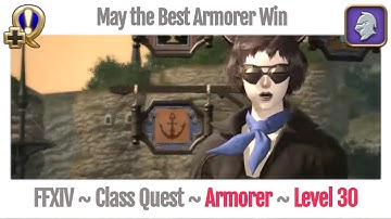 FFXIV Armorer Class Quest Level 30 ~ A Realm Reborn ~ May the Best Armorer Win