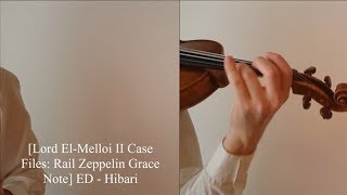 Hibari - Lord El-Melloi II Case Files: Rail Zeppelin Grace Note ED [Violin Cover]