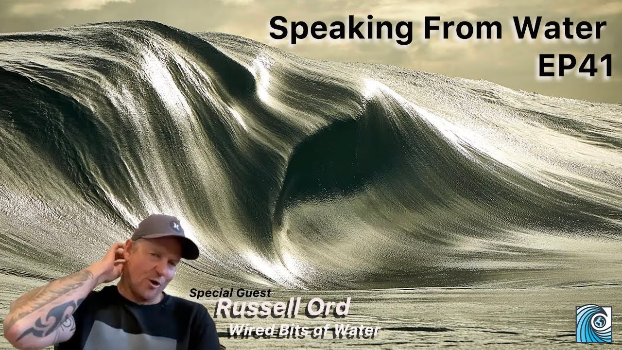 Speaking From Water EP41 - Wired Bits of Water - with Russell Ord from Margaret River, W.A.