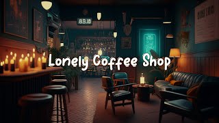 Lonely Coffee Shop ☕ Calm Lofi Hiphop Mix to Relax / Chill to - Cozy Quiet Coffee Shop ☕ Lofi Café