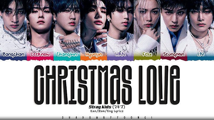 Stray Kids 'Christmas Love' Lyrics (스트레이 키즈 Christmas Love 가사) [Color Coded Kan_Rom_Eng]