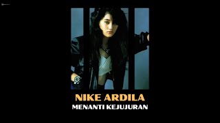 NIKE ARDILA  - MENANTI KEJUJURAN