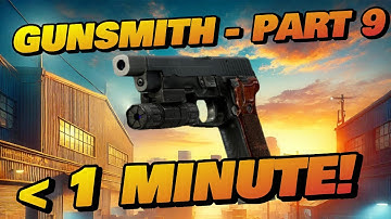 Gunsmith Part 9 - LESS THAN 1 MINUTE! - Patch 0.16 Guide | Escape From Tarkov