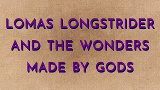 Lomas Longstrider & the Wonders Made by Gods