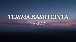 AFGAN - TERIMA KASIH CINTA (LIRIK LAGU)
