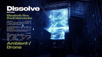 Dissolve / Danil Matvienko / Elizabeth Ros  - Ambient / Drone
