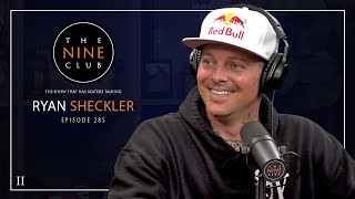 Ryan Sheckler Is Back! | The Nine Club  Episode 285