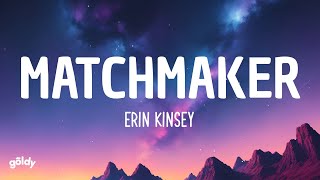 Erin Kinsey - Matchmaker (Lyrics)