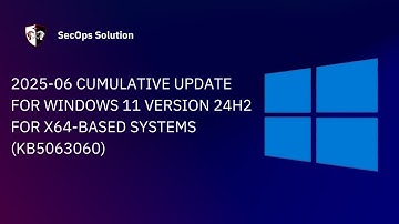 Patch Wednesday with SecOps Solution (74/100) Windows KB5063060  Patch