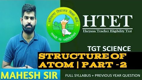 STRUCTURE OF ATOM PART-2 | HTET TGT SCIENCE FREE BATCH | CHEMISTRY BY MAHESH SIR