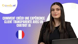 Comment créer une expérience client transparente avec un chatbot IA - https://crowdy.ai/fr/