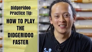 Didgeridoo Practice Tip - How to Play the Didgeridoo Faster