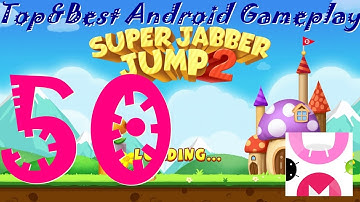 Super Jabber Jump 2 Android Gameplay World 50