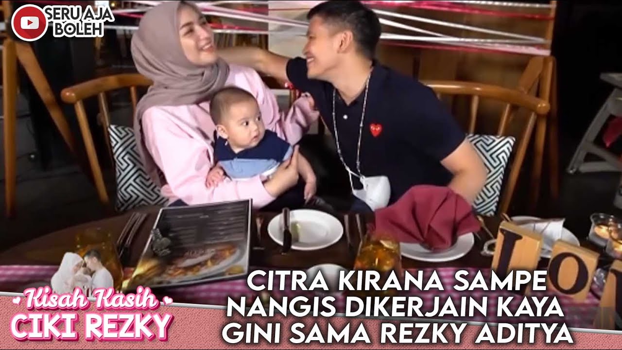 CITRA KIRANA SAMPE NANGIS DIKERJAIN KAYA GINI SAMA REZKY ADITYA - KISAH KASIH CIKI REZKY