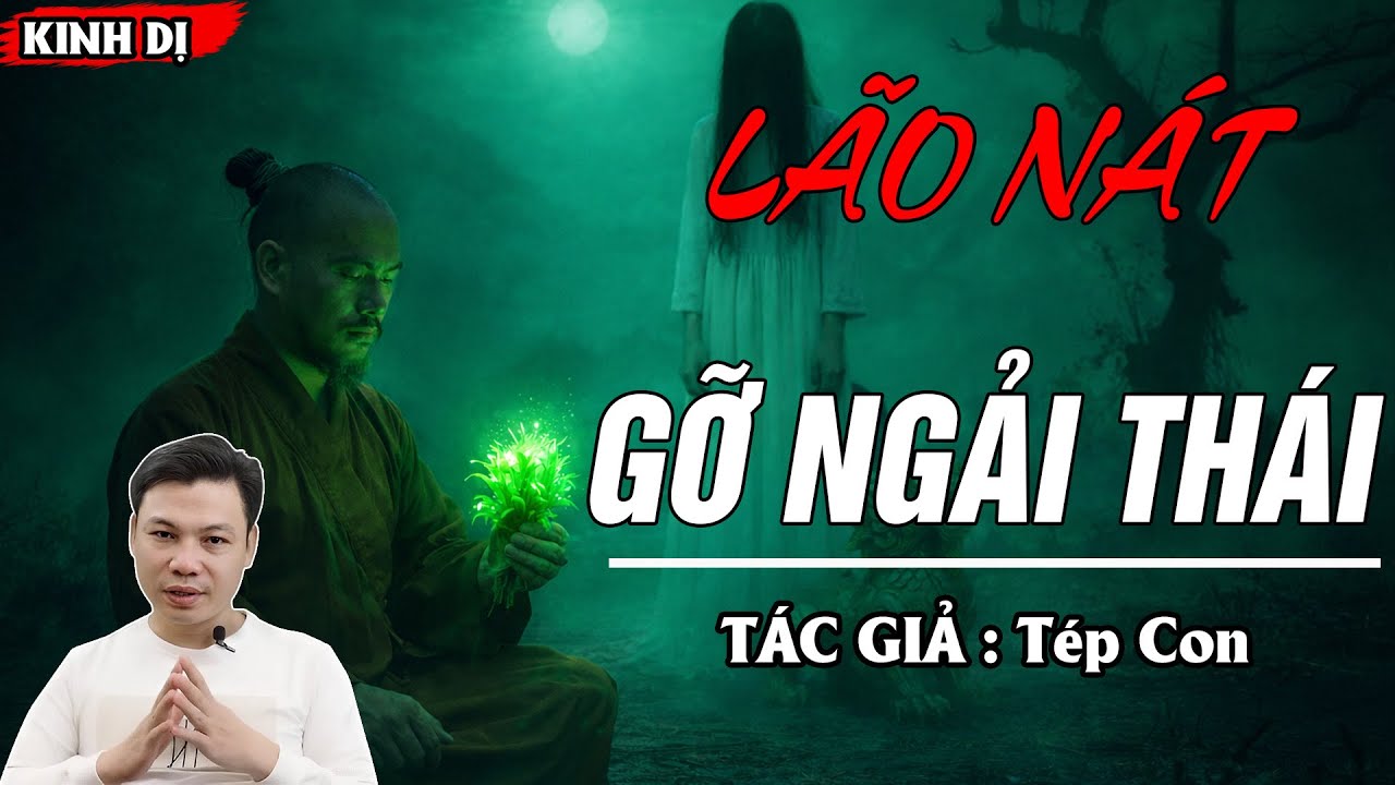 LÃO NÁT GỠ NGẢI THÁI | Truyện Ma Kinh Dị - Chuyện Ma MC Đình Soạn Mới Nhất