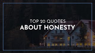 Top 20 Quotes about Honesty Famous Quotes Life Quotes Awesome Quotes
